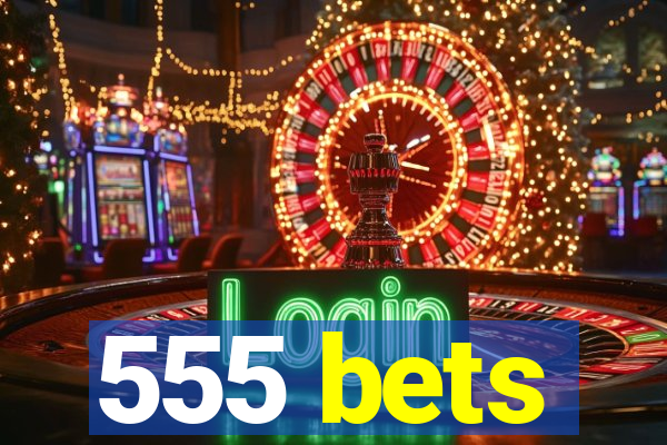 555 bets